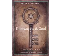 Doorways to the Soul, Volume One: Foundations of Symbol Systems : Astrology, Tarot, the Tree of Life