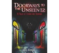 Doorways to the Unseen 12: 6 Tales of Terror and Suspense