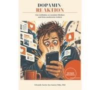 DOPAMIN-REAKTION: Ein Leitfaden zu sozialen Medien und dem modernen Gehirn