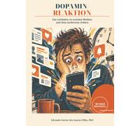 DOPAMIN-REAKTION: Ein Leitfaden zu sozialen Medien und dem modernen Gehirn