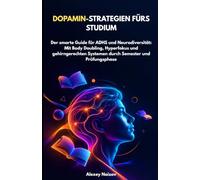 Dopamin-Strategien fürs Studium: Der smarte Guide für ADHS und Neurodiversität: Mit Body Doubling, Hyperfokus und gehirngerechten Systemen durch Semester und Prüfungsphase