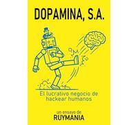 DOPAMINA, S.A.: El lucrativo negocio de hackear humanos
