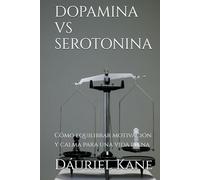 DOPAMINA VS SEROTONINA: Cómo equilibrar motivación y calma para una vida plena