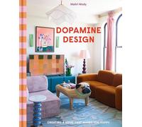 Dopamine Design: Creating a Home That Makes You Happy