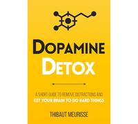 Dopamine Detox: A Short Guide to Remove Distractions and Get Your Brain to Do Hard Things: 1 (Productivity Series)