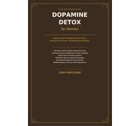 Dopamine Detox for Women: A 30-Day Workbook to Break the Scroll-Binge-Burnout Cycle, Reclaim Your Focus, and Rediscover Real Joy