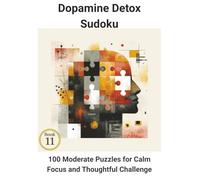 Dopamine Detox Sudoku: Book 11: 100 Moderate Puzzles for Calm Focus and Thoughtful Challenge
