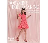Dopamine Dressmaking: 15 Sewing Patterns for Every Season