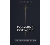 Dopamine Fasting 2.0: A 7-Day Guide to Reclaiming Your Focus (The Inner Life Series)
