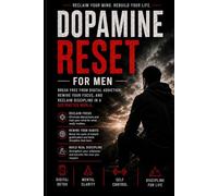 Dopamine Reset for Men: Break Free From Digital Addiction, Rewire Your Focus & Rebuild Discipline in a Distracted World