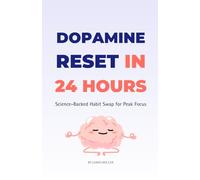 Dopamine Reset in 24 Hours: Science-Backed Habit Swap for Peak Focus