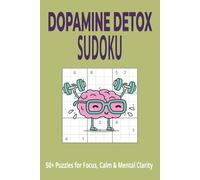 Dopamine Reset Sudoku: Sudoku puzzle book for dopamine detox | Help Calm Mind, Relax, and Focus | 6x9 inches, 110 Pages | 50+ Puzzles. Solutions Included.