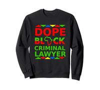 Dope Black Criminal Lawyer Proud Black Attorney Career Pride Sweatshirt