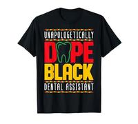 Dope Black Dental Assistant - Juneteenth Black History Month T-Shirt