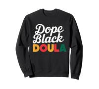 Dope Black Doula Birth Educator Childbirth Midwife L&D Sweatshirt