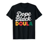 Dope Black Doula Birth Educator Childbirth Midwife L&D T-Shirt