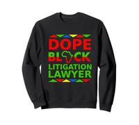 Dope Black Litigation Lawyer Proud Black Attorney Career Sweatshirt