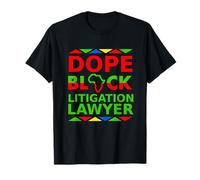 Dope Black Litigation Lawyer Proud Black Attorney Career T-Shirt