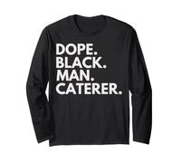 Dope Black Man Caterer African American Pride Long Sleeve T-Shirt