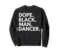 Dope Black Man Dancer African American Pride Sweatshirt
