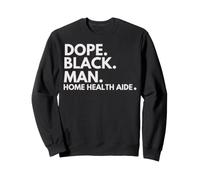 Dope Black Man Home Health Aide African American Pride Sweatshirt