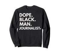 Dope Black Man Journalist African American Pride Sweatshirt