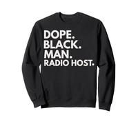 Dope Black Man Radio Host African American Pride Sweatshirt