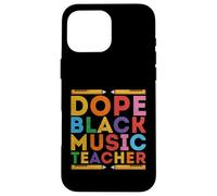 Dope Black Music Teacher - African Americans Melanin Teacher Case for iPhone 16 Pro Max