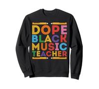 Dope Black Music Teacher - African Americans Melanin Teacher Sweatshirt