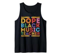 Dope Black Music Teacher - African Americans Melanin Teacher Tank Top