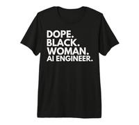 Dope Black Woman AI Engineer African American AI Engineers Premium T-Shirt
