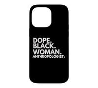 Dope Black Woman Anthropologist Empowered Anthropology Case for iPhone 14 Pro Max
