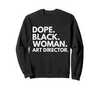 Dope Black Woman Art Director Empowered Professional Sweatshirt