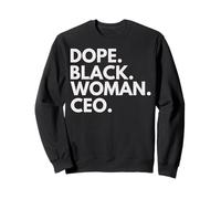 Dope Black Woman CEO African American Female CEOs Boss Sweatshirt