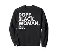 Dope Black Woman DJ Empowered African American Female DJs Sweatshirt