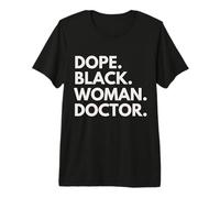 Dope Black Woman Doctor Empowered Professional Premium T-Shirt