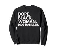 Dope Black Woman Dog Handler Empowered Black History Month Sweatshirt