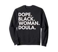 Dope Black Woman Doula African American Female Doulas Sweatshirt