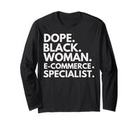 Dope Black Woman E-Commerce Specialist Black History Month Long Sleeve T-Shirt