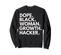 Dope Black Woman Growth Hacker Black History Month Pride Sweatshirt