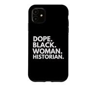 Dope Black Woman Historian Empowered Black History Month Case for iPhone 11
