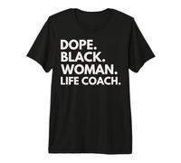 Dope Black Woman Life Coach Empowered Black History Month Premium T-Shirt