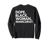 Dope Black Woman Manicurist Empowered Black History Month Sweatshirt