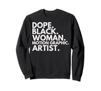 Dope Black Woman Motion Graphic Artist African American Sweatshirt
