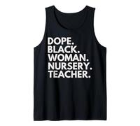 Dope Black Woman Nursery Teacher African American Teachers Tank Top