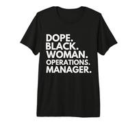 Dope Black Woman Operations Manager Empowered Professional Premium T-Shirt