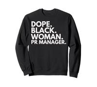 Dope Black Woman PR Manager African American PR Managers Sweatshirt