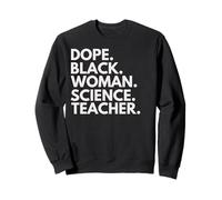 Dope Black Woman Science Teacher African American Teachers Sweatshirt