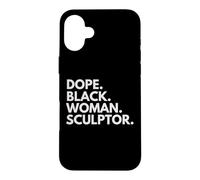 Dope Black Woman Sculptor African American Female Sculptors Case for iPhone 16 Plus
