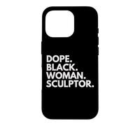 Dope Black Woman Sculptor African American Female Sculptors Case for iPhone 16 Pro